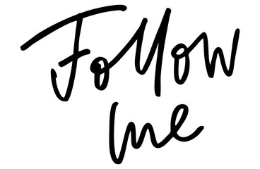 Fototapeta premium Follow me. Handwritten text. Modern calligraphy. Inspirational quote. Isolated