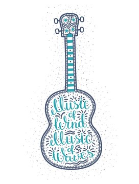 Romantic lettering - the inscription inside the ukulele. Guitar with folk ornaments and words music of wind music of waves.