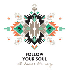Quote. Follow your soul. Ethnic design card template. Geometric tribal decorative print in boho style.