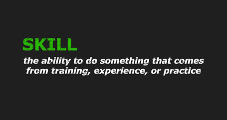 SKILL - a word with a description of meaning, a definition. Green and white letters on a black background.
