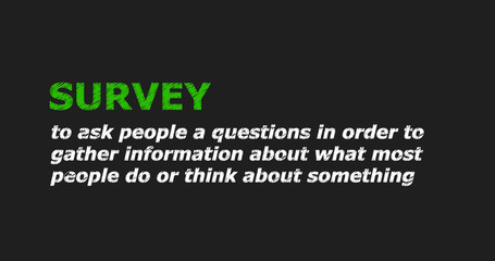 SURVEY - a word with a description of meaning, a definition. Green and white letters on a black background.

