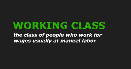 WORKING CLASS - a word with a description of meaning, a definition.
