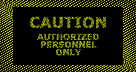 Caution authorized personel only sign; yellow letters on a black background. - obrazy, fototapety, plakaty