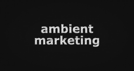 Ambient marketing on black background