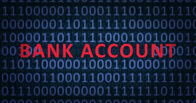BANK ACCOUNT word pops out from the binary numbers background as camera slides forward. Binary numbers concept.