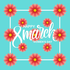 Fototapeta na wymiar Happy Women's Day greeting card with handwritten lettering text design and floral pattern. Creative template for 8 March holiday greetings. Vector illustration.