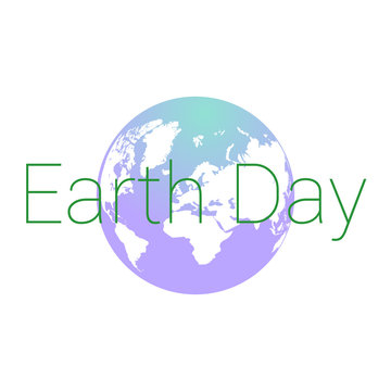 Earth Day. Image of the planet earth and the inscription. The concept. Vector illustration.