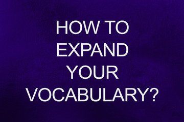 Words: how to expand your vocabulary written on ultra violet background