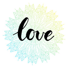 Fototapeta premium Handwritten Love with ornamental circle mandala.