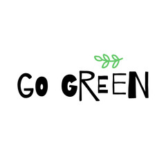 Go Green simple inspirational poster. Vector illustration.