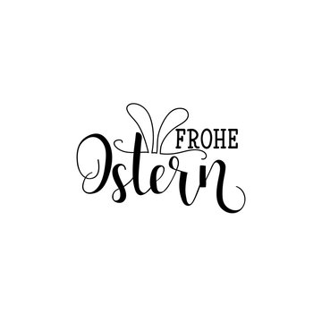 Frohe Ostern. lettering in German language. Happy Easter.