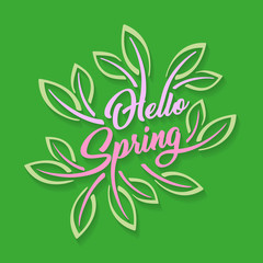 Hello spring stylized calligraphic inscription adorned with leaves on a green background. Spring template for your design, cards, invitations, posters.