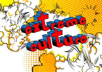 Extreme Culture - Comic book style phrase on abstract background.