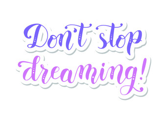 Handwritten modern calligraphy of motivational phrase Don't stop dreaming in violet and pink on white background in paper cut style for poster, motto, slogan, post card, sticker, title, decoration