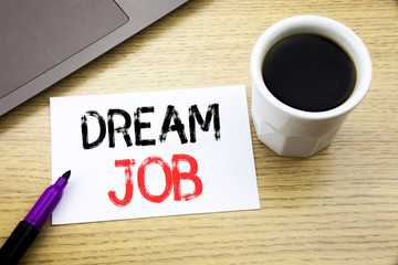 Handwriting Announcement text showing Dream Job. Business concept for Dreaming About Career written on notebook book on the wooden background in the Office with laptop coffee