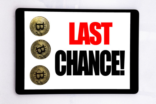 Writing text showing Last Chance. Business concept for Deadline Time Ending  written on tablet screen on the white background with cryptocurrency bitcoin next to it.
