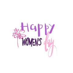 Happy Women Day Graphic Element Greeting Card or Invitation Badge Hand Drawn Calligraphy Vector Illustration