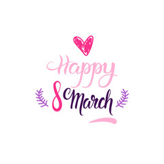 Happy 8 March Holiday Greeting Card With Hand Drawn Pink Lettering On White Background Vector Illustration