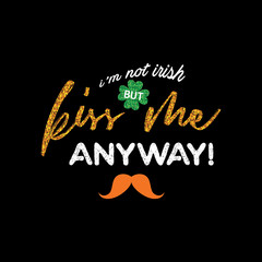 cute lettering phrase of St. Patrick Day. vector quote for banners, tshirts and cards