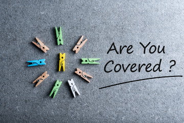 Are You Covered - Car, travel, home, health or other liability insurance concept