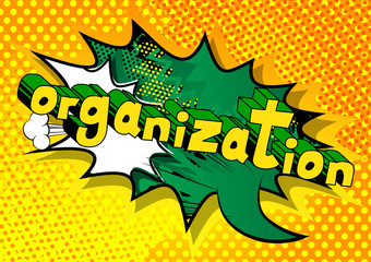 Organization - Comic book style phrase on abstract background.