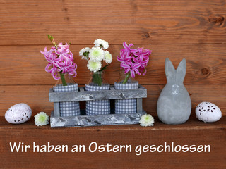 Wir haben an Ostern geschlossen