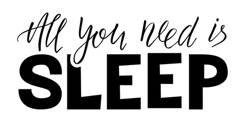 All you need is sleep lettering. Hand drawn quote. World Sleep Day card. Vector phrase isolated on white background.