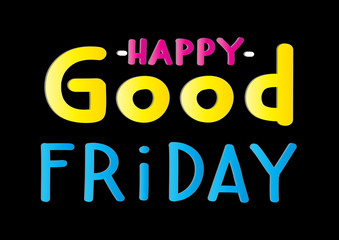 Printable Happy Good Friday. Hand Lettered Quote. Modern Calligraphy. Handwritten Inspirational Motivational Quote.