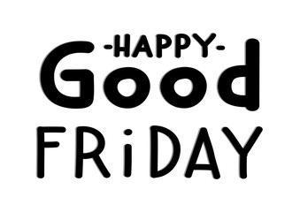 Printable Happy Good Friday. Hand Lettered Quote. Modern Calligraphy. Handwritten Inspirational Motivational Quote.