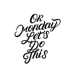 Ok Monday lets do this hand written lettering