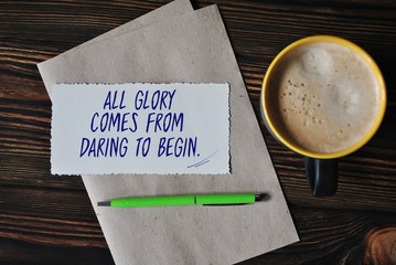 All glory comes from daring to begin - obrazy, fototapety, plakaty