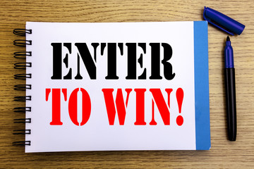Handwriting Announcement text showing Enter to Win. Business concept for Winning in Competition...