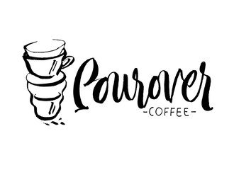 Pourover coffee hand lettering, custom drawn letters. Brush pen calligraphy with vector coffee cup illustration.Logo for coffeshop