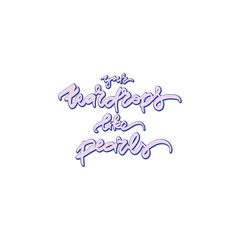 Your teadrops like pearls. Hand drawn lettering.