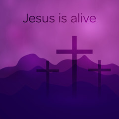 Easter background. Three crosses with text : Jesus is alive.