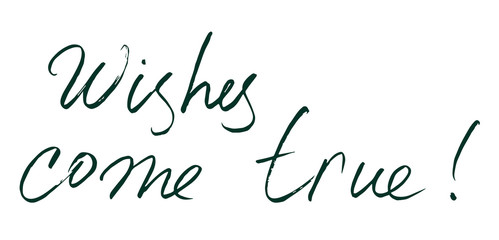 vector hand drawn lettering. Wishes come true - motivational quote