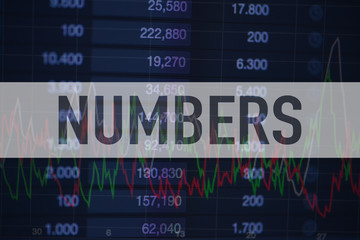 Background of numbers and trading charts with the word Numbers written on top. Economy.