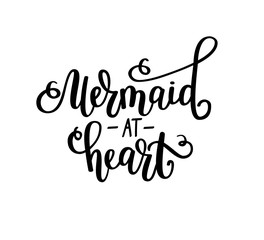 Mermaid at heart vectotr lettering. Inspirational fairy tale girl design. T-shirt, wall poster home decor greeting card