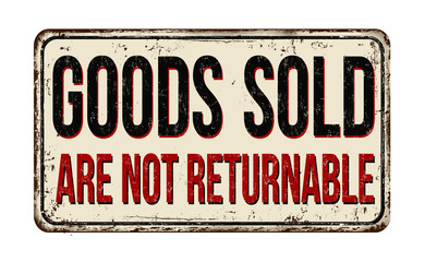 Goods sold are not returnable vintage rusty metal sign