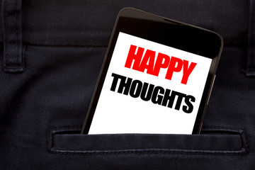 Word, writing Happy Thoughts. Business concept for Happiness Thinking Good Written phone mobile...