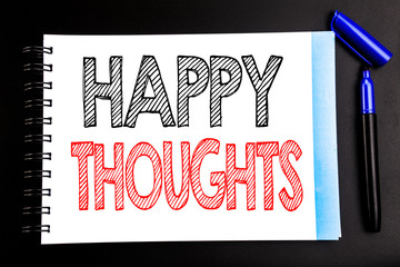 Handwritten text showing Happy Thoughts. Business concept writing for Happiness Thinking Good...