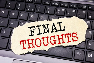 Writing text showing Final Thoughts. Business concept for Conclusion Summary Text written on sticky note paper on the black keyboard background.