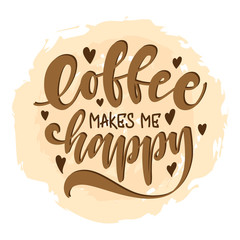 Coffee make me happy. unique hand drawn lettering. Modern lettering quote. Typography design elements for prints, cards, posters, products packaging, branding.