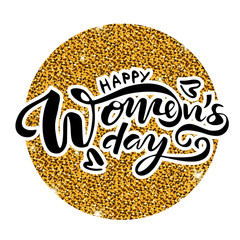 Happy Woman's Day lettering as text card invitation, template. Festivity glittering gold background. Typography poster celebration badge, tag, icon, poster, flyer. Banner on textured background. Vecto