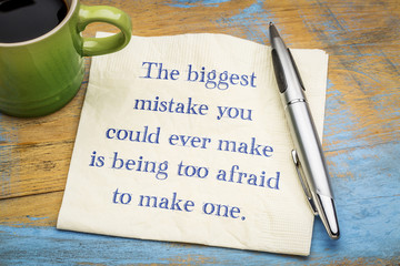 The biggest mistake you could ever make ...