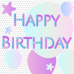 Happy birthday greeting card with gradients.