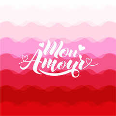 Hand painted love card with words Mon Amour - modern calligraphy design for wedding card or Valentine's day card