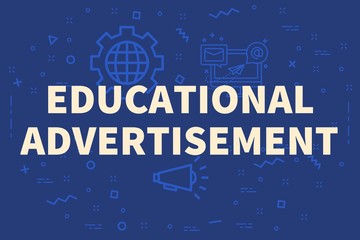 Conceptual business illustration with the words educational advertisement
