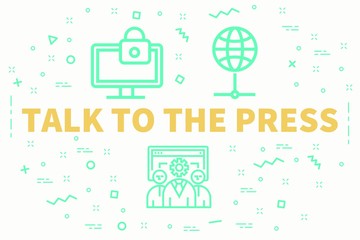 Conceptual business illustration with the words talk to the press
