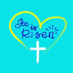 He is risen - motivational quote lettering, religious poster. Print for poster, prayer book, church leaflet, t-shirt, bag, postcard, sticker. Greeting card for Easter. Simple cute vector